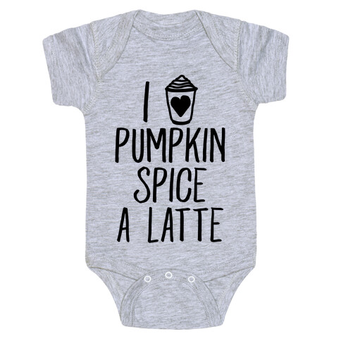 I Love Pumpkin Spice A Latte Baby One-Piece