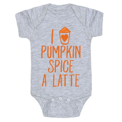 I Love Pumpkin Spice A Latte Baby One-Piece