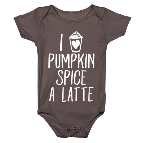 I Love Pumpkin Spice A Latte Baby One-Piece