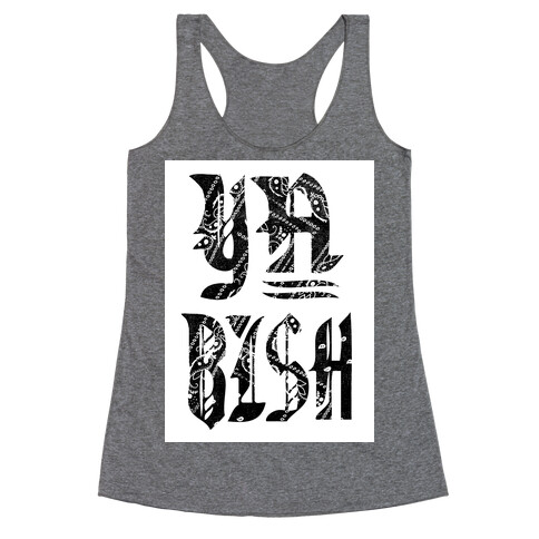 Ya Bish! (tank) Racerback Tank Top