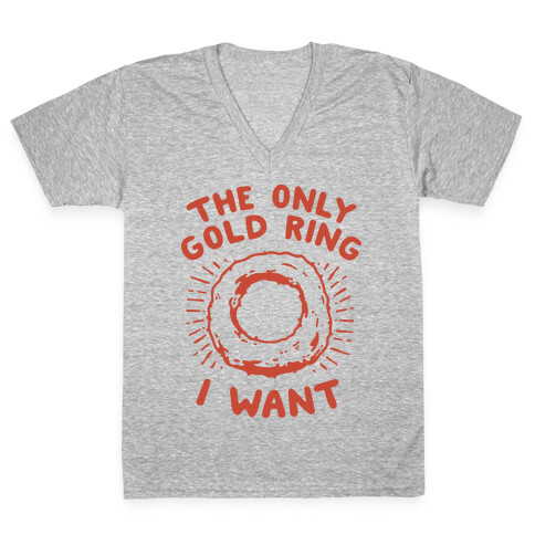 The Only Gold Ring I Want V-Neck Tee Shirt