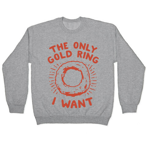 The Only Gold Ring I Want Pullover
