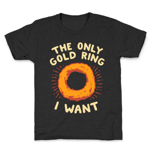 The Only Gold Ring I Want Kids T-Shirt
