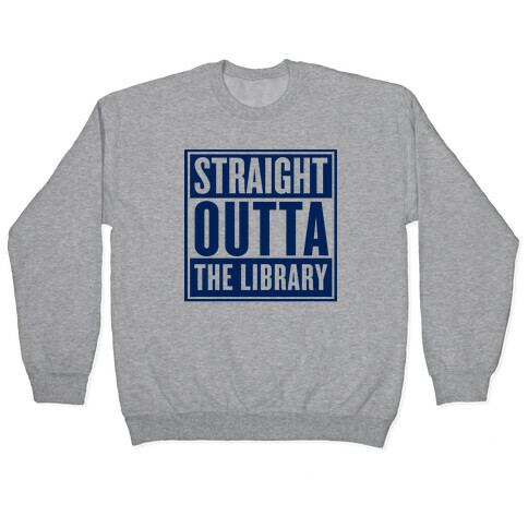 Straight Outta the Library Pullover