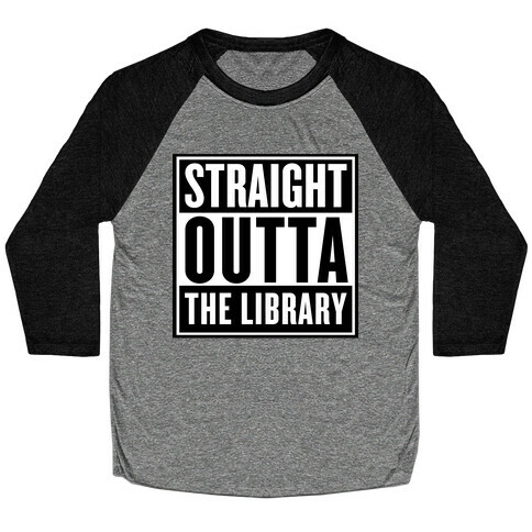 Straight Outta the Library Baseball Tee