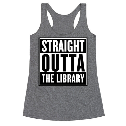 Straight Outta the Library Racerback Tank Top