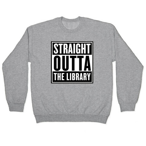Straight Outta the Library Pullover