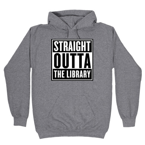Straight Outta the Library Hooded Sweatshirt