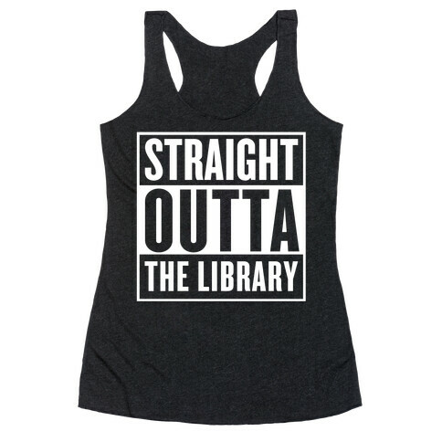 Straight Outta the Library Racerback Tank Top