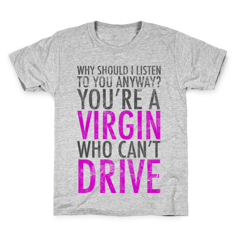 You're Just A Virgin Who Can't Drive Kids T-Shirt