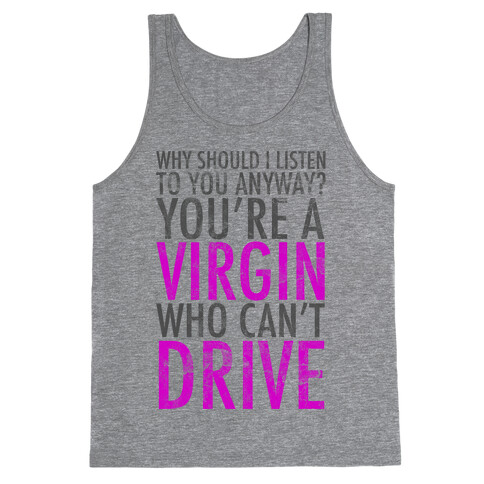 You're Just A Virgin Who Can't Drive Tank Top