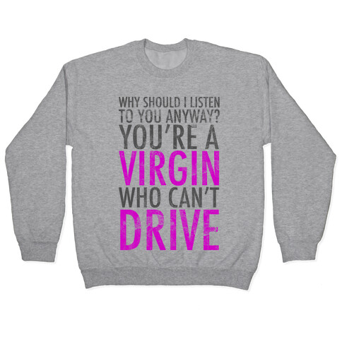 You're Just A Virgin Who Can't Drive Pullover