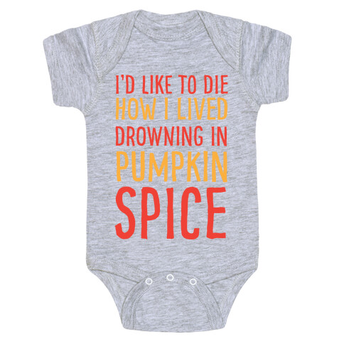 I'd Like To Die How I Lived Drowning In Pumpkin Spice Baby One-Piece