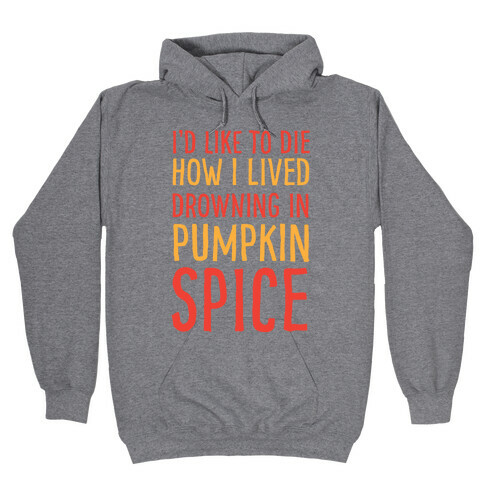 I'd Like To Die How I Lived Drowning In Pumpkin Spice Hooded Sweatshirt
