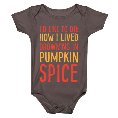 I'd Like To Die How I Lived Drowning In Pumpkin Spice Baby One-Piece