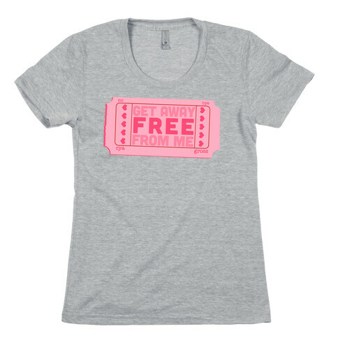 Free Ticket Away from Me Womens T-Shirt
