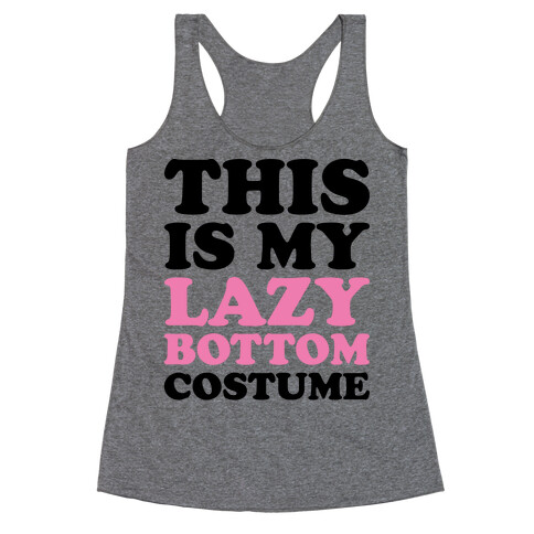 This Is My Lazy Bottom Costume Racerback Tank Top