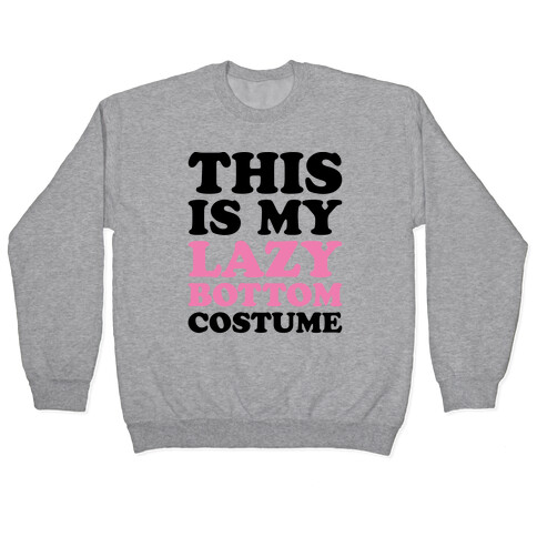 This Is My Lazy Bottom Costume Pullover