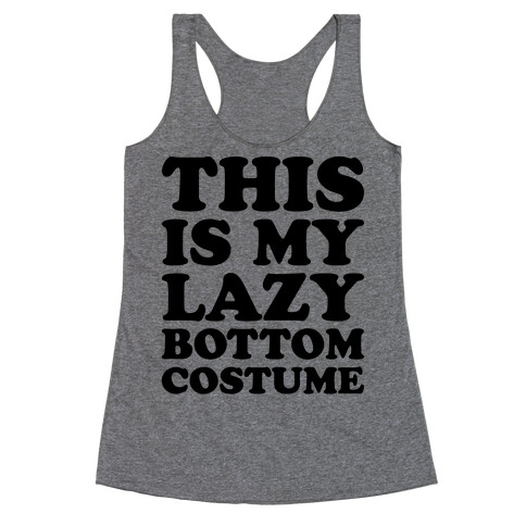 This Is My Lazy Bottom Costume Racerback Tank Top