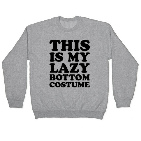 This Is My Lazy Bottom Costume Pullover