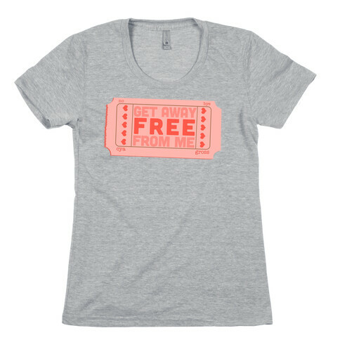 Free Ticket Away from Me (Tank) Womens T-Shirt