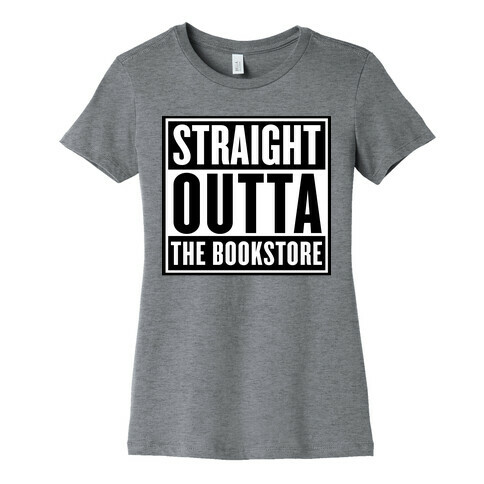 Straight Outta the Bookstore Womens T-Shirt