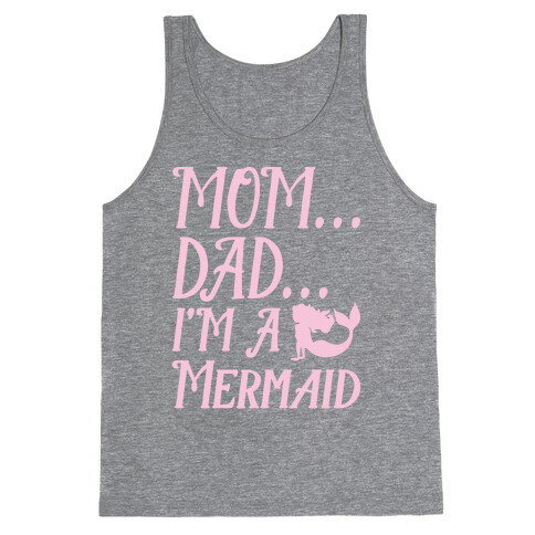 Mom Dad I'm A Mermaid Tank Top