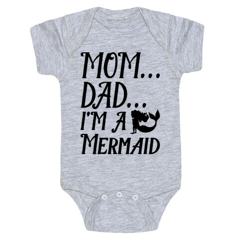 Mom Dad I'm A Mermaid Baby One-Piece