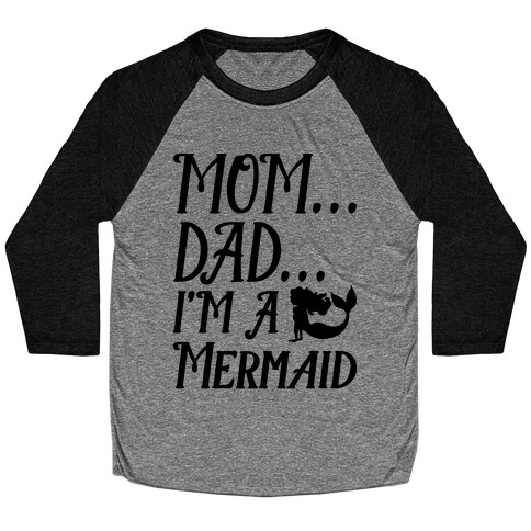 Mom Dad I'm A Mermaid Baseball Tee