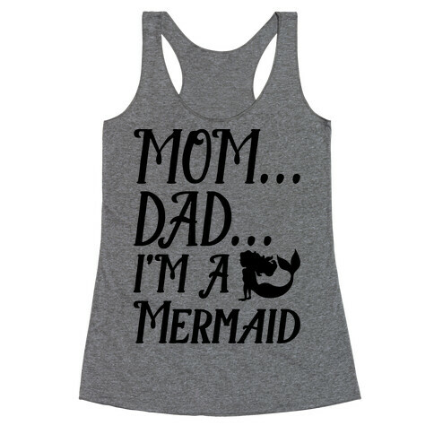 Mom Dad I'm A Mermaid Racerback Tank Top