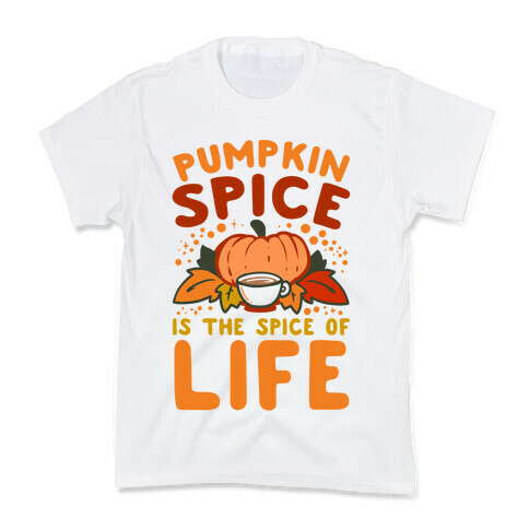 Pumpkin Spice is the Spice of Life Kids T-Shirt