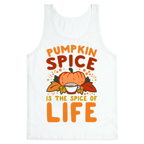 Pumpkin Spice is the Spice of Life Tank Top