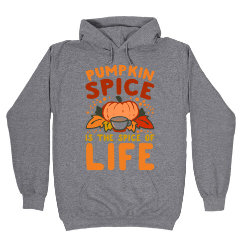 Pumpkin Spice is the Spice of Life Hooded Sweatshirt