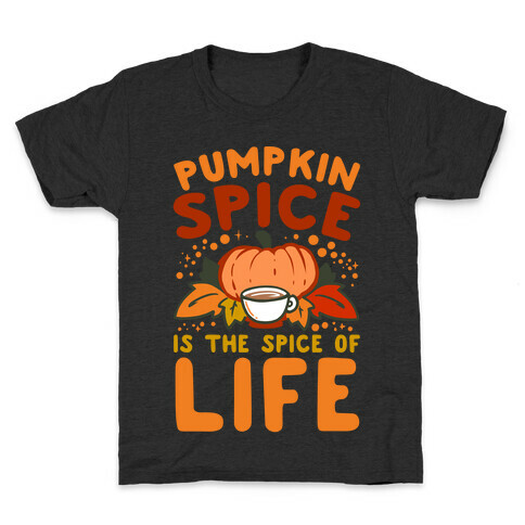 Pumpkin Spice is the Spice of Life Kids T-Shirt