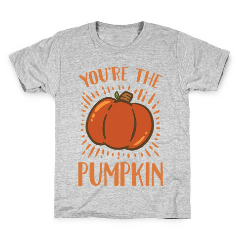 You're The Pumpkin Kids T-Shirt