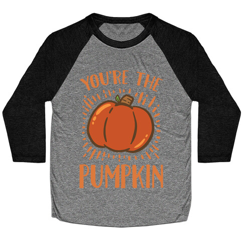 You're The Pumpkin Baseball Tee