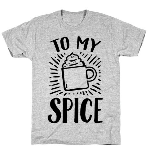 To My Spice T-Shirt