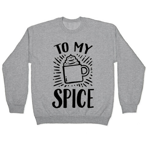 To My Spice Pullover