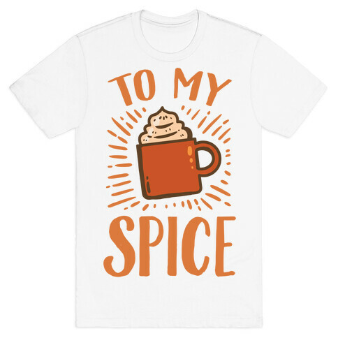 To My Spice T-Shirt