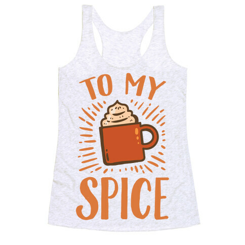 To My Spice Racerback Tank Top