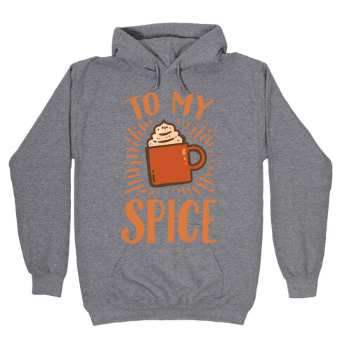 To My Spice Hooded Sweatshirt