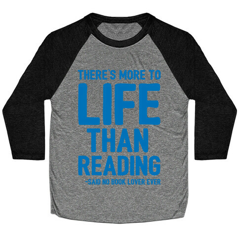 There's More To Life Than Reading Baseball Tee