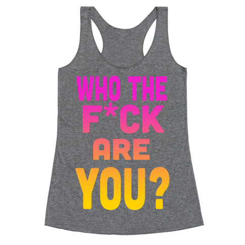 Who the F*** Are You?! (dark) Racerback Tank Top