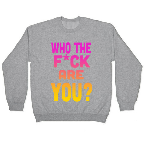 Who the F*** Are You?! (dark) Pullover