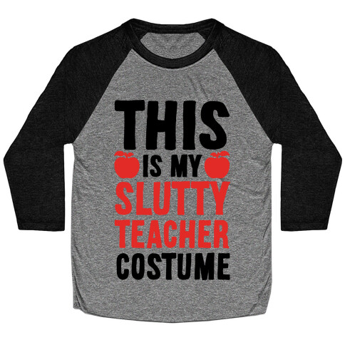 This Is My Slutty Teacher Costume Baseball Tee