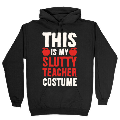 This Is My Slutty Teacher Costume Hooded Sweatshirt