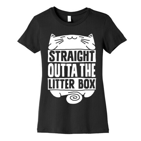 Straight Outta The Litterbox Womens T-Shirt