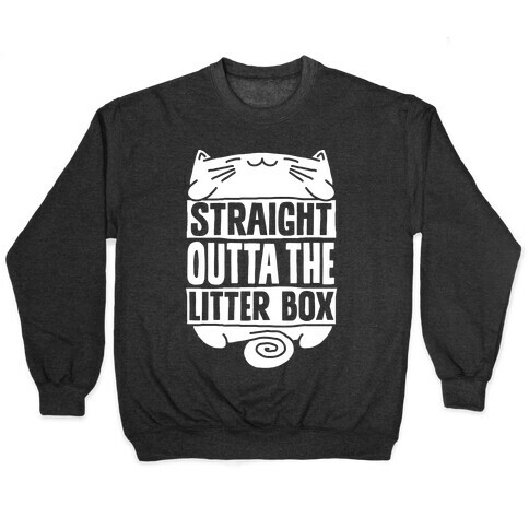 Straight Outta The Litterbox Pullover