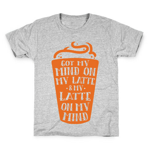 Got My Mind On My Latte And My Latte On My Mind Kids T-Shirt