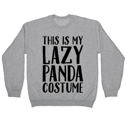 This is My Lazy Panda Costume Pullover